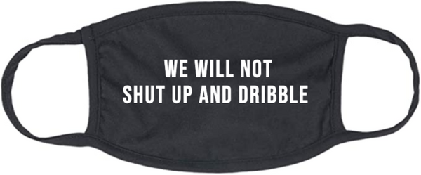 I will not on sale shut up and dribble